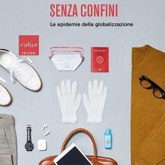 Salute senza confini. Le epidemie della globalizzazione Cheap