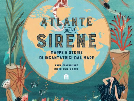 Atlante delle sirene. Mappe e storie di incantatrici dal mare Online now