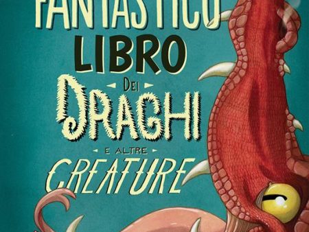 Il fantastico libro dei draghi e altre creature For Discount