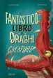 Il fantastico libro dei draghi e altre creature For Discount