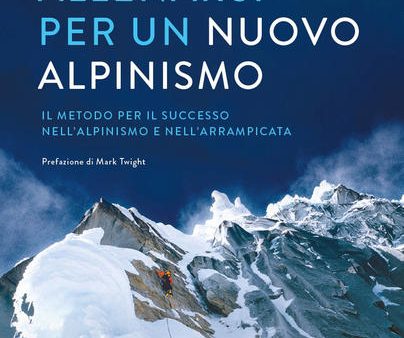 Allenarsi per un nuovo alpinismo. Il metodo per il successo nell alpinismo e nell arrampicata on Sale