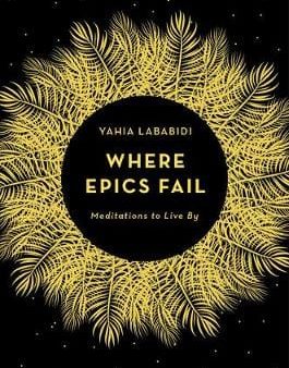 Yahia Lababidi: Where Epics Fail [2018] hardback For Discount