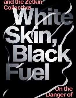 Andreas Malm: White Skin, Black Fuel [2021] paperback For Discount