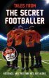 Anonymous: Tales from the Secret Footballer [2013] paperback Cheap