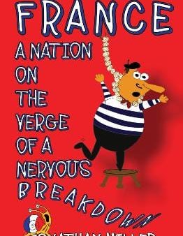 Jonathan Miller: France, a Nation on the Verge of a Nervous Breakdown [2019] paperback Fashion