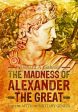 Richard A Gabriel: Madness of Alexander ther Great: And the Myths of Military Genius [2015] hardback on Sale